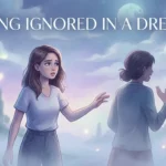 Being Ignored in a Dream